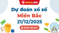 Dự đoán XSMB 21/12/2025 - Soi cầu kết quả xổ số miền Bắc hôm nay